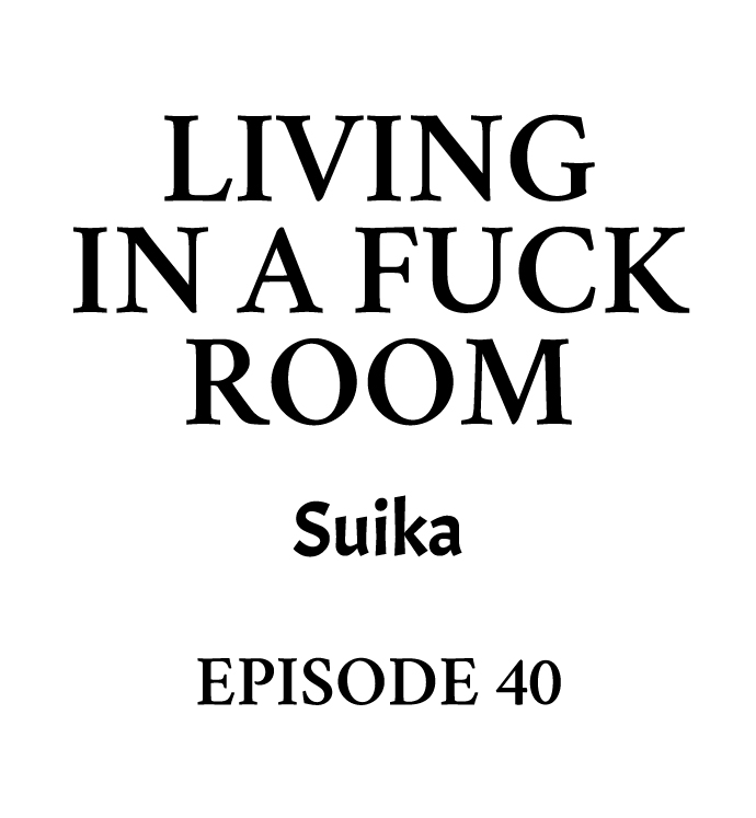 Living in a Fuck Room Chapter 40 - Page 1