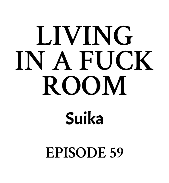 Living in a Fuck Room Chapter 59 - Page 1